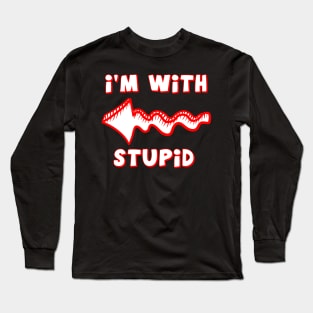 Stupid is with me Long Sleeve T-Shirt